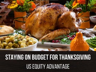 Staying on budget for Thanksgiving
US Equity Advantage
 