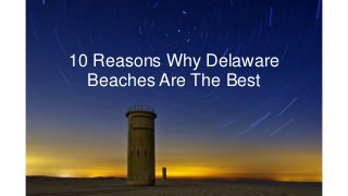 10 Reasons Why Delaware
Beaches Are The Best

 