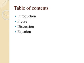Table of contents
 Introduction
 Figure
 Discussion
 Equation
 