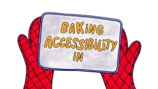 Baking accessibility in
 