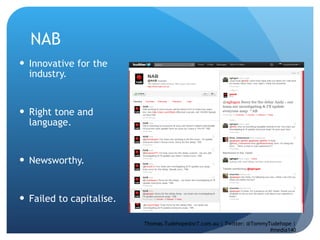 NAB Innovative for the industry.  Right tone and language.  Newsworthy. Failed to capitalise.  Thomas.Tudehope@sr7.com.au | Twitter: @TommyTudehope | #media140 