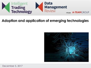 FROM
December 5, 2017
Adoption and application of emerging technologies
 