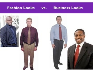 Fashion Looks   vs.   Business Looks
 