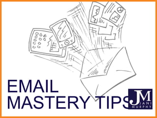 EMAIL
MASTERY TIPS

 