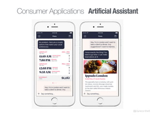 Consumer Applications ArtificialAssistant
@clarecorthell
 