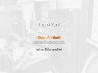 Clare Corthell
clare@luminantdata.com
twitter @clarecorthell
Thank You!
 