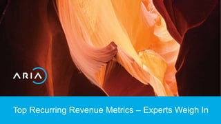 Top Recurring Revenue Metrics – Experts Weigh In
 