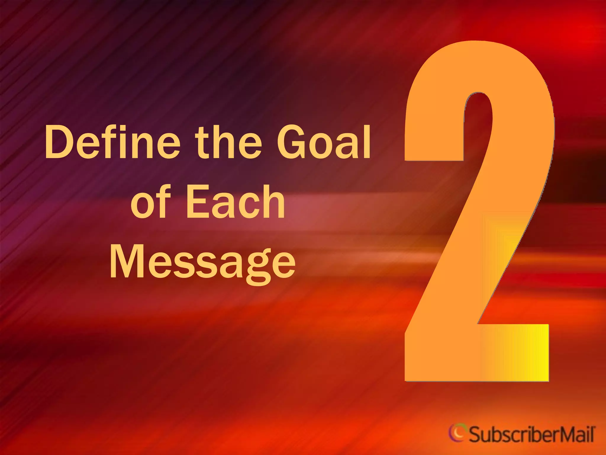 Define the Goal of Each Message  2 