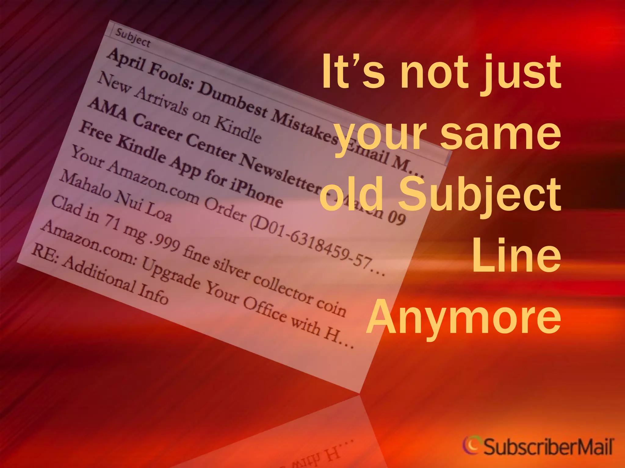 It’s not just your same old Subject Line Anymore 