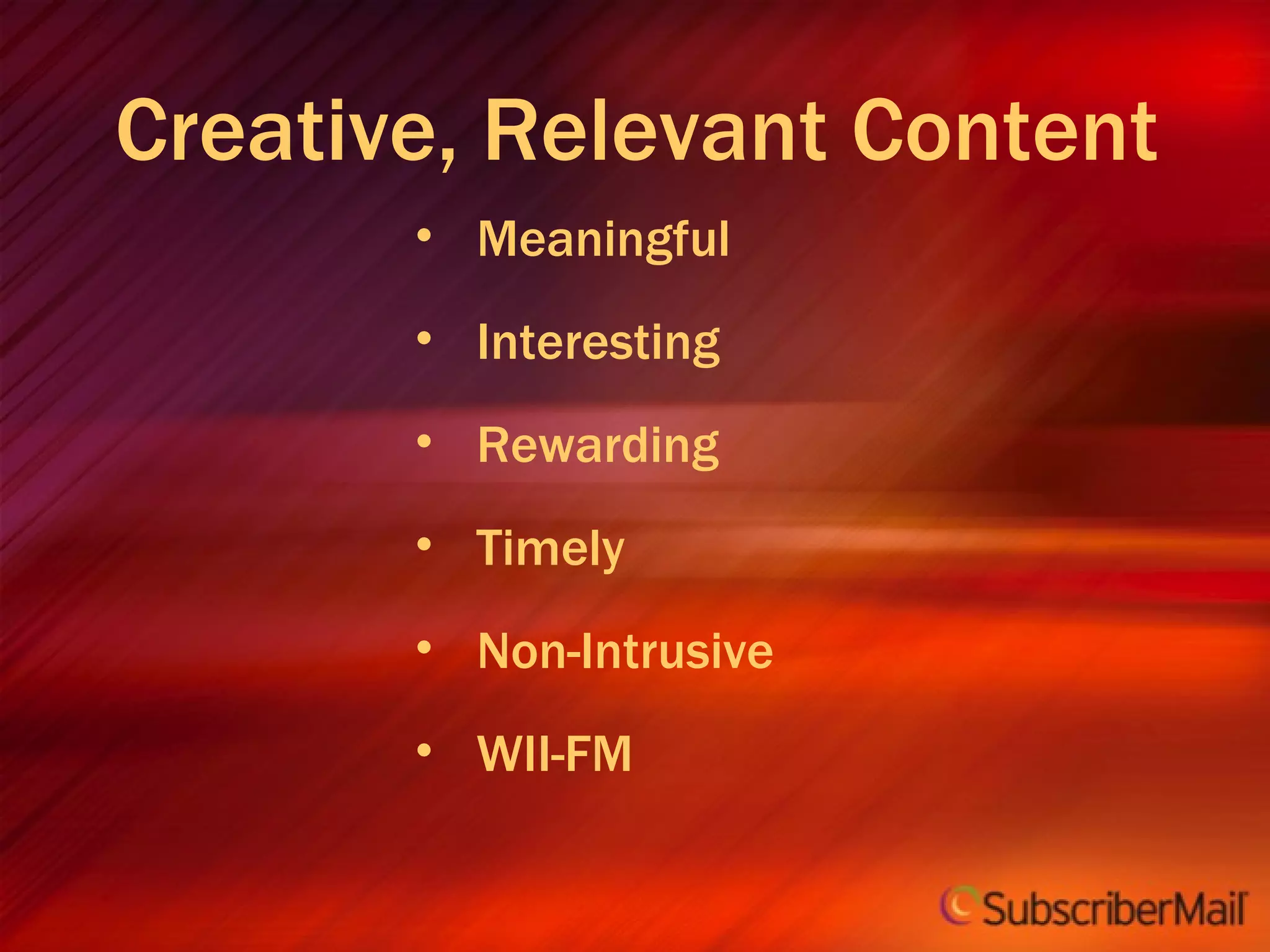 Creative, Relevant Content Meaningful Interesting Rewarding Timely Non-Intrusive WII-FM 