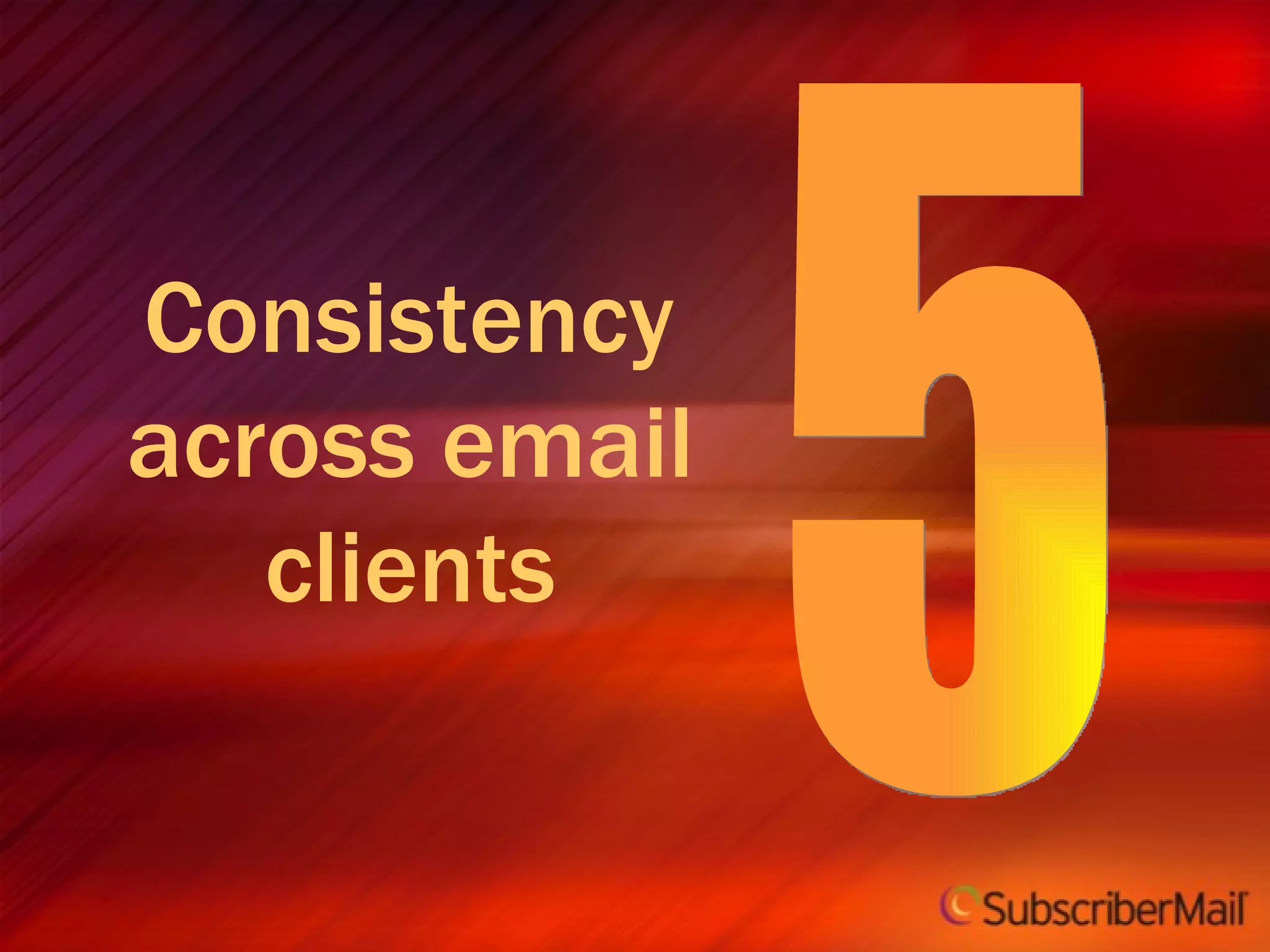 Consistency across email clients 5 