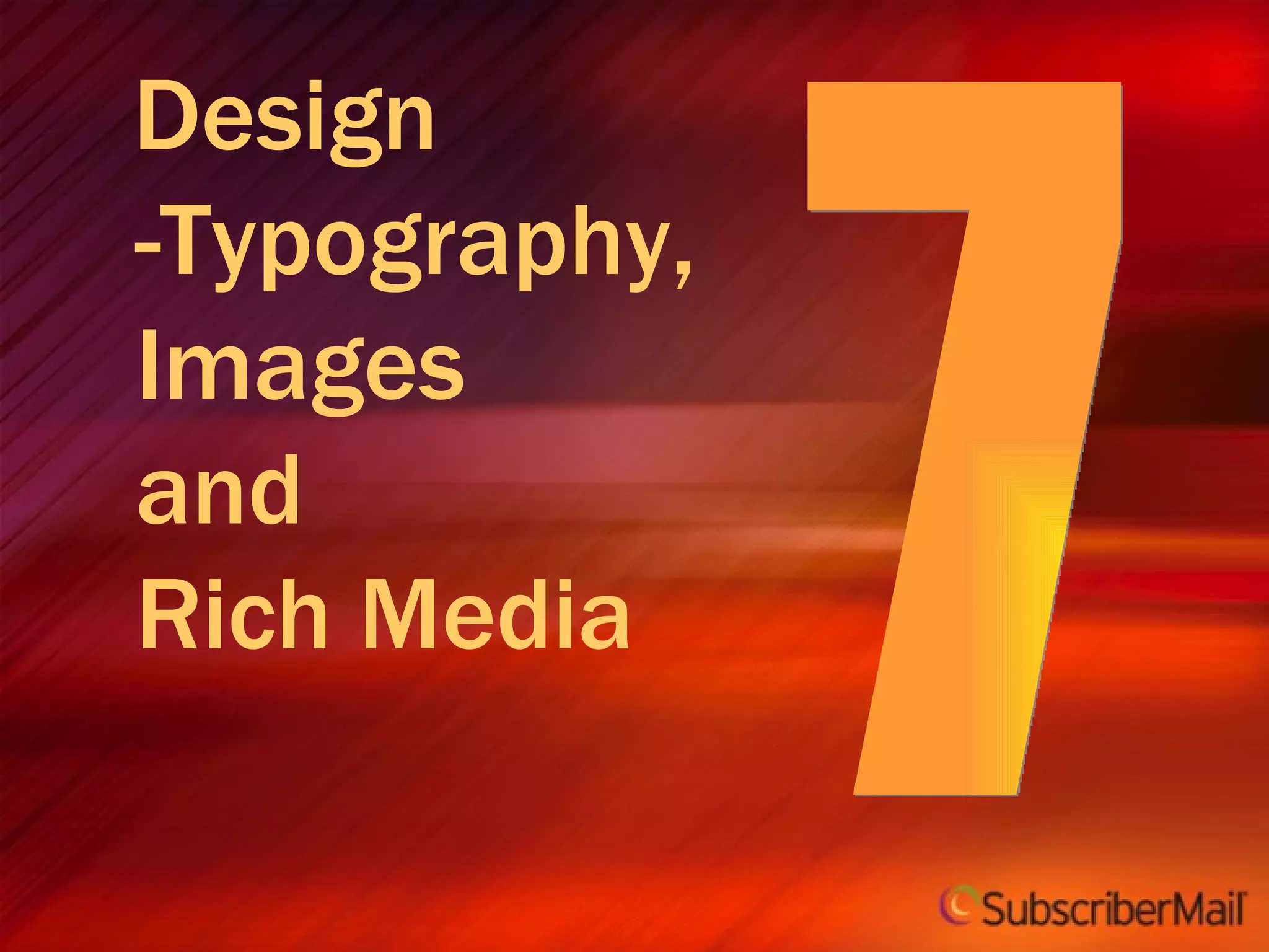 Design -Typography, Images  and  Rich Media 7 