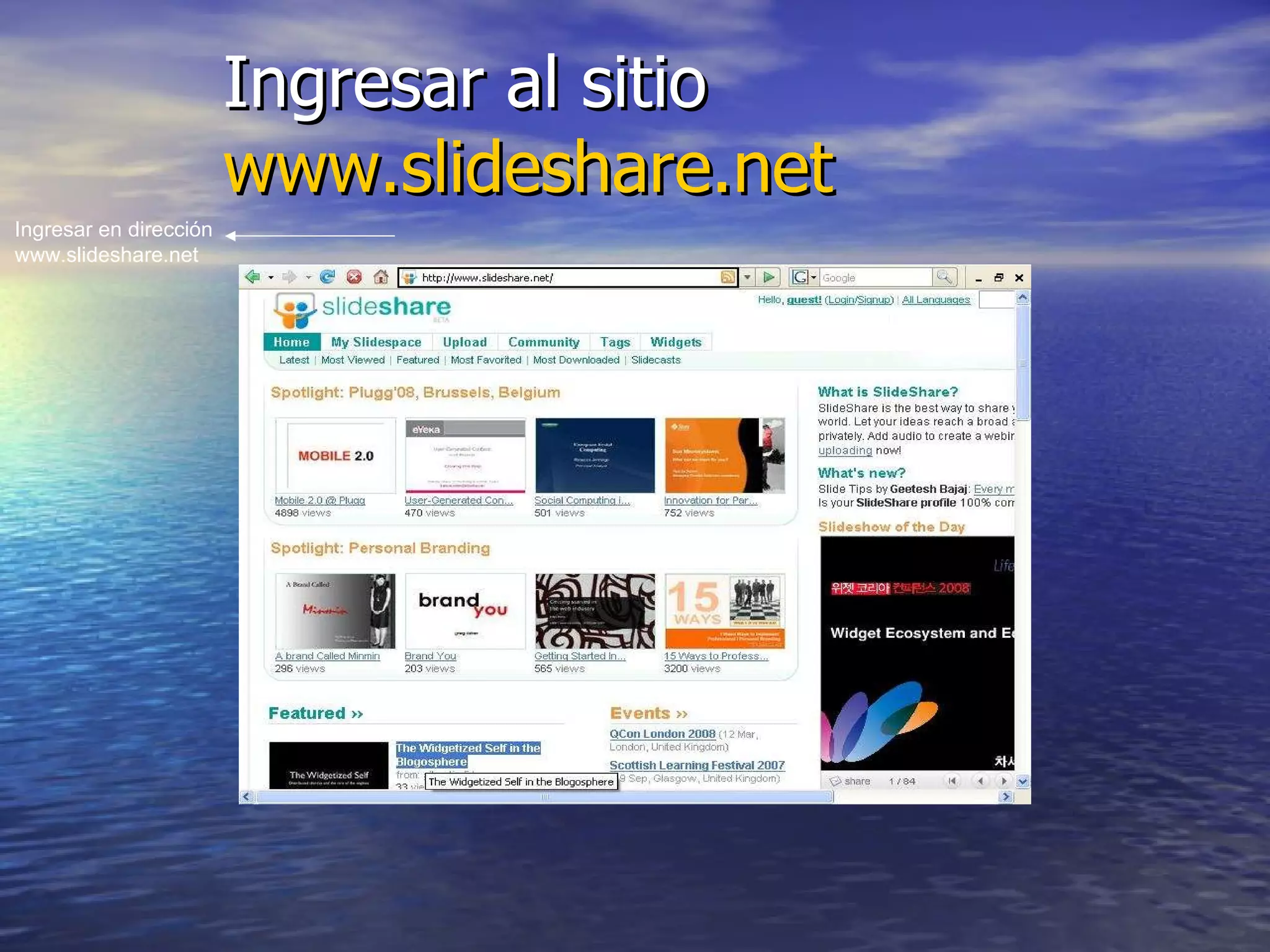 Ingresar al sitio  www.slideshare.net Ingresar en dirección www.slideshare.net 