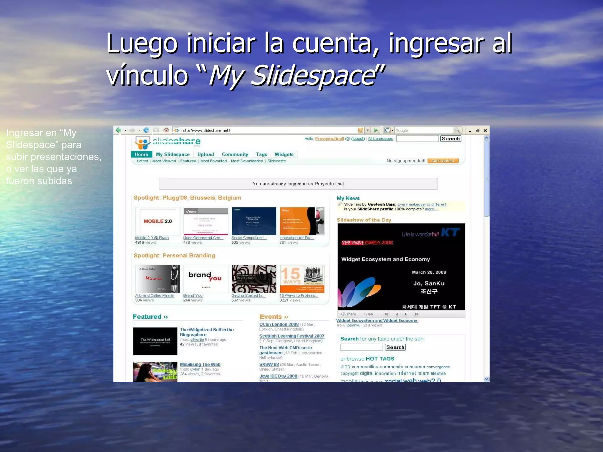 Luego iniciar la cuenta, ingresar al vínculo “ My Slidespace ” Ingresar en “My Slidespace” para subir presentaciones, o ver las que ya fueron subidas 