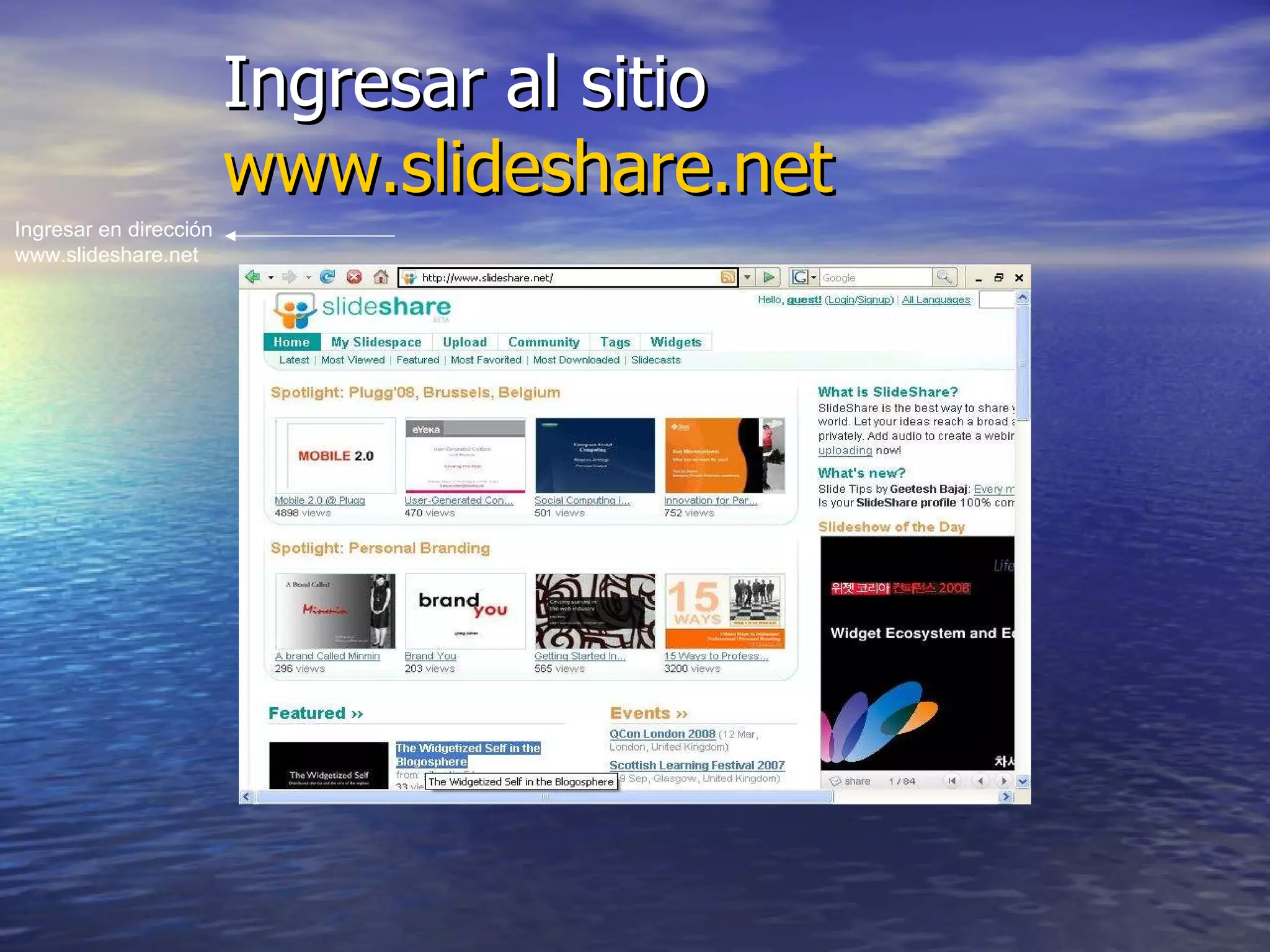 Ingresar al sitio  www.slideshare.net Ingresar en dirección www.slideshare.net 