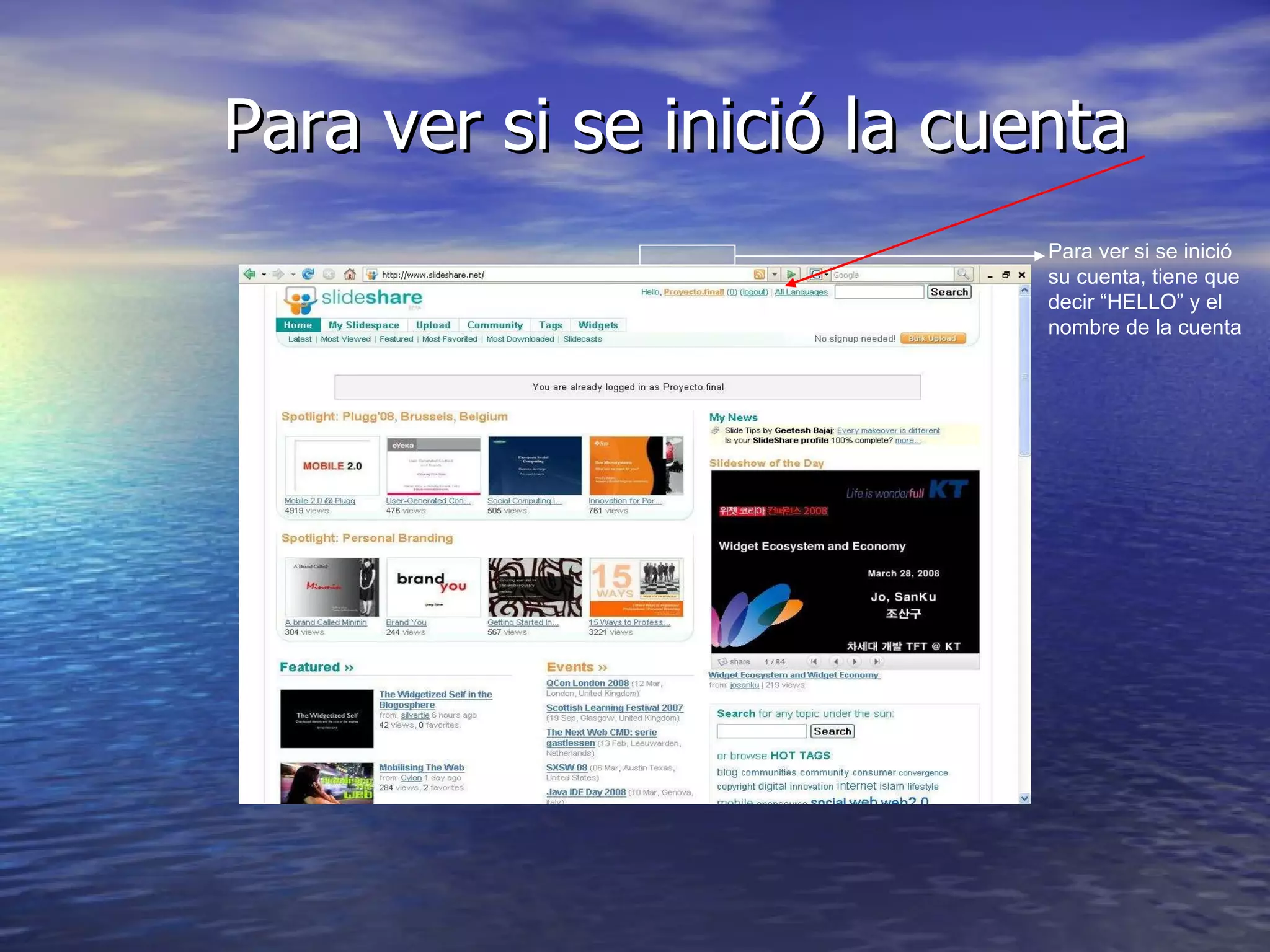 Para ver si se inició la cuenta Para ver si se inició su cuenta, tiene que decir “HELLO” y el nombre de la cuenta 