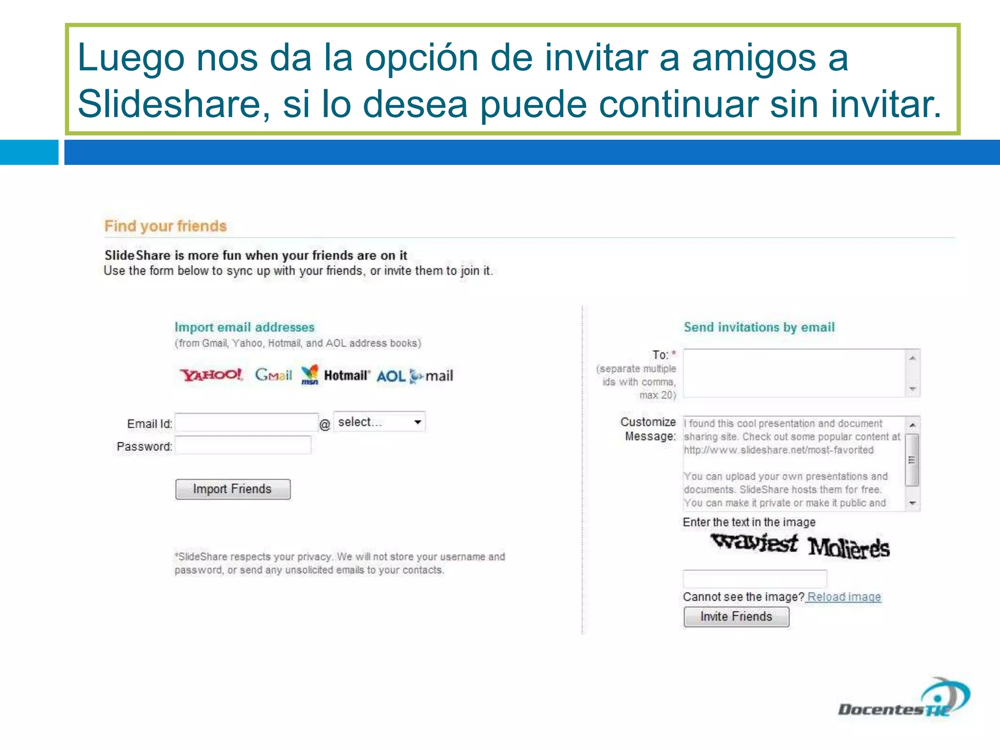 Luego nos da la opción de invitar a amigos a
Slideshare, si lo desea puede continuar sin invitar.