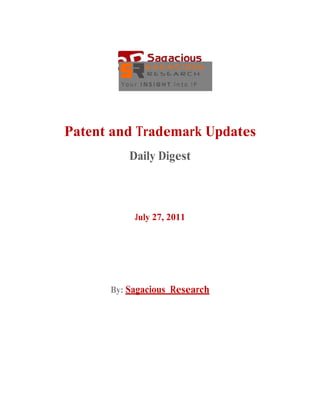 Patent and Trademark Updates
          Daily Digest



           July 27, 2011




      By: Sagacious Research
 