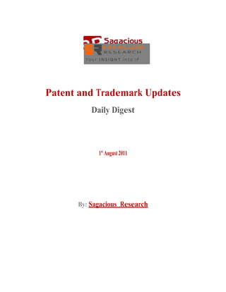 Patent and Trademark Updates
          Daily Digest



            1st August 2011




      By: Sagacious Research
 
