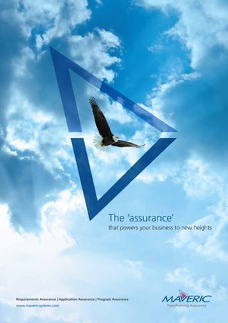 The ‘assurance’
that powers your business to new heights
Requirements Assurance | Application Assurance | Program Assurance
www.maveric-systems.com
 