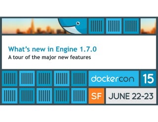 What’s new in Engine 1.7.0
A tour of the major new features
 