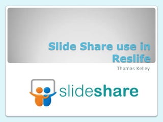 Slide Share use in Reslife Thomas Kelley 