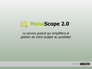 Le service gratuit qui simplifiera la gestion de votre budget au quotidien Mona Scope 2.0 