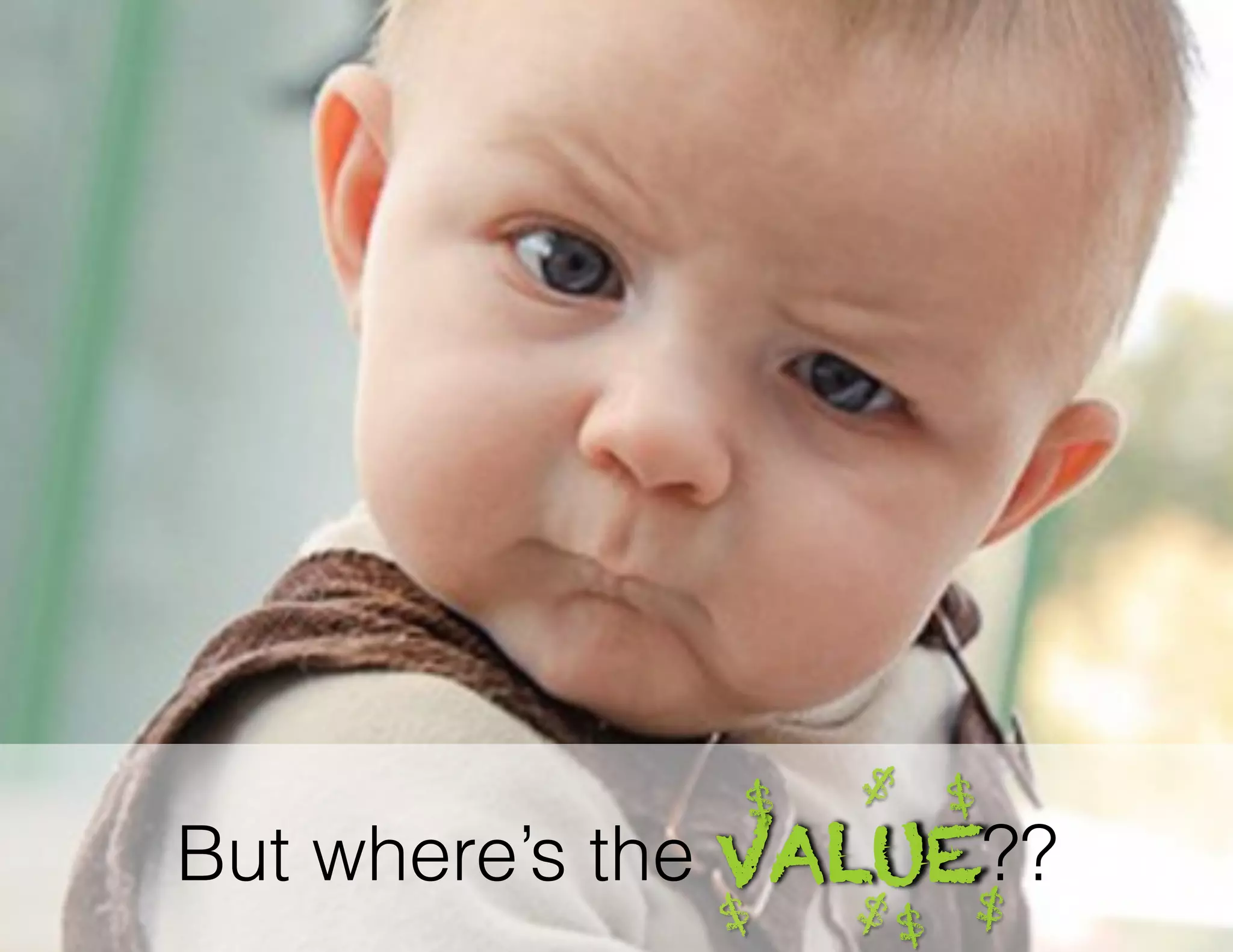 $

$

But where’s the VALUE??
$

$

 