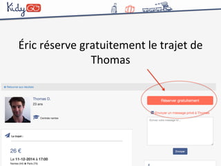 Éric 
réserve 
gratuitement 
le 
trajet 
de 
Thomas 
 