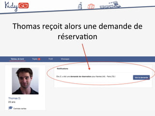 Thomas 
reçoit 
alors 
une 
demande 
de 
réservaCon 
 