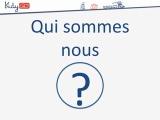 Qui 
sommes 
nous 
? 
 