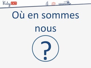 Où 
en 
sommes 
nous 
? 
 