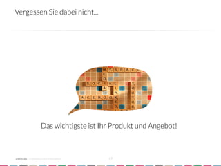 Vergessen Sie dabei nicht...




             Das wichtigste ist Ihr Produkt und Angebot!



    crowdsourced innovation 
     17
 