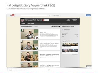 Fallbeispiel: Gary Vaynerchuk (1/2)
Durch Wein-Reviews zum Erfolg in Social Media.




Quelle: http://www.youtube.com/user/WineLibraryTV

           crowdsourced innovation 
                 27
 