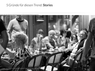 5 Gründe für diesen Trend: Stories

Quelle: http://de.slideshare.net/trendwatching_com/de-trendwatchingcoms-presumers




                            crowdsourced innovation 
     Quelle: http://hipparis.com/wp-content/uploads/2010/08/Flickr-mecredis-cafe-scene-paris.jpg
   7
 