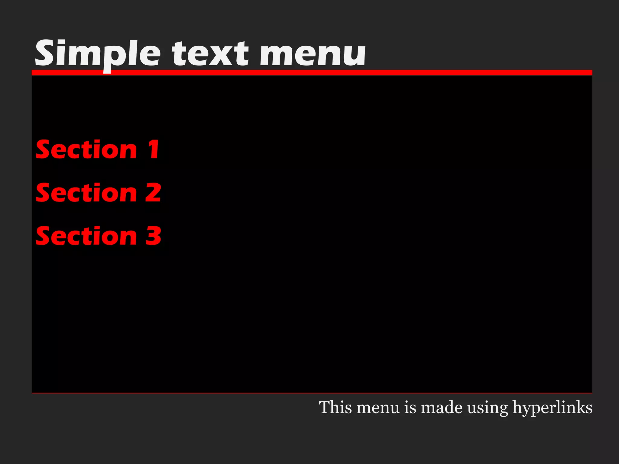 Simple text menu  Section 1  Section 2 Section 3 This menu is made using hyperlinks 