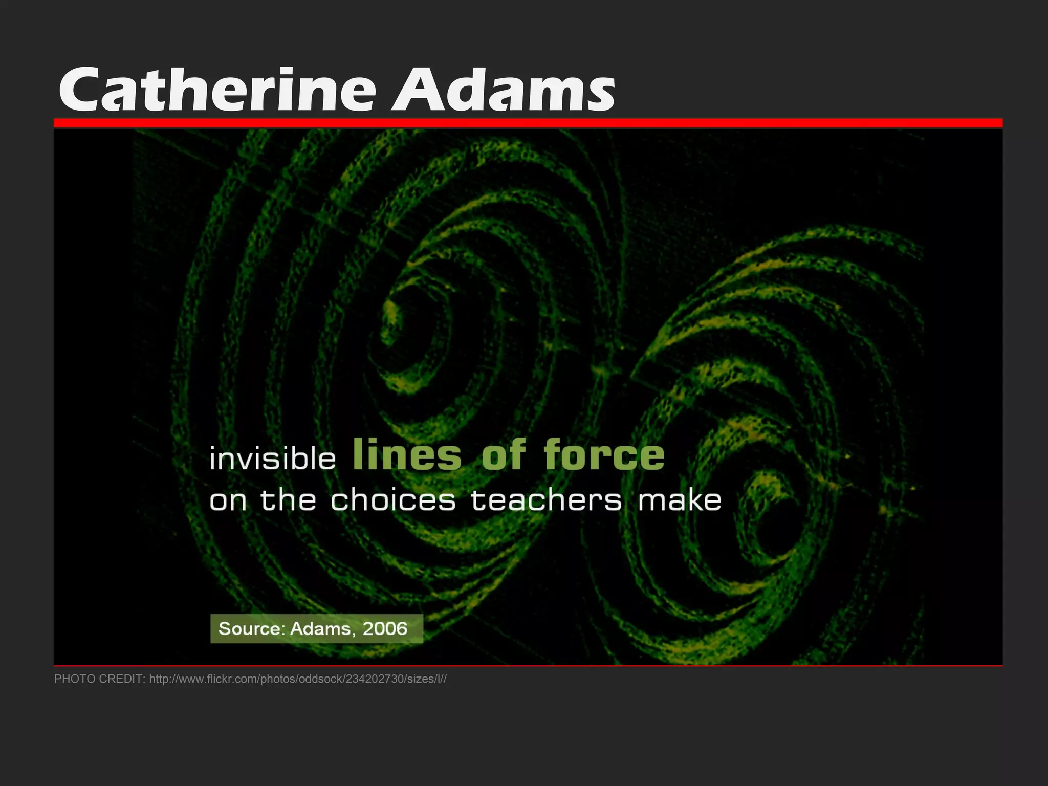 Catherine Adams PHOTO CREDIT: http://www.flickr.com/photos/oddsock/234202730/sizes/l// 