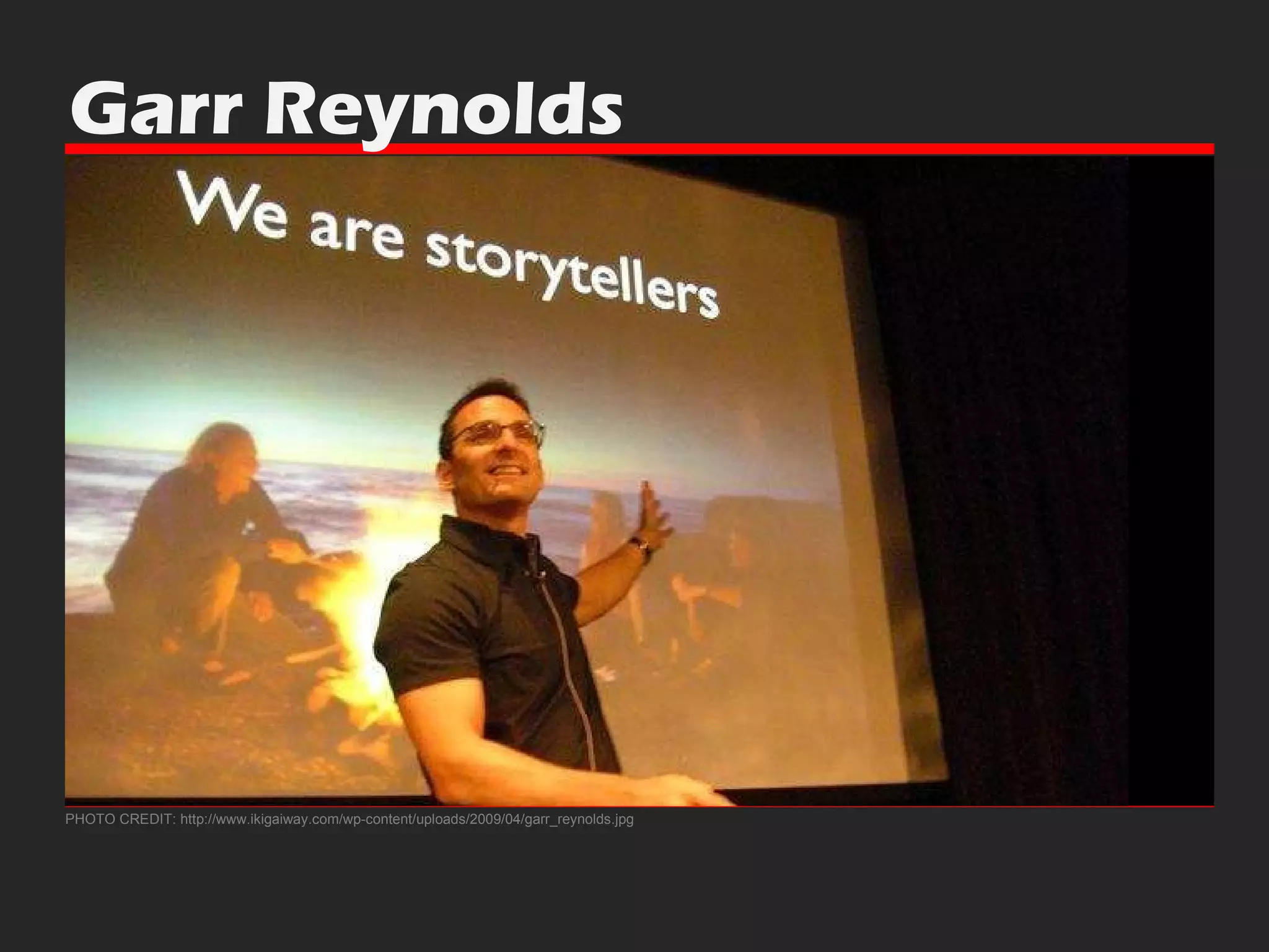 Garr Reynolds PHOTO CREDIT: http://www.ikigaiway.com/wp-content/uploads/2009/04/garr_reynolds.jpg 