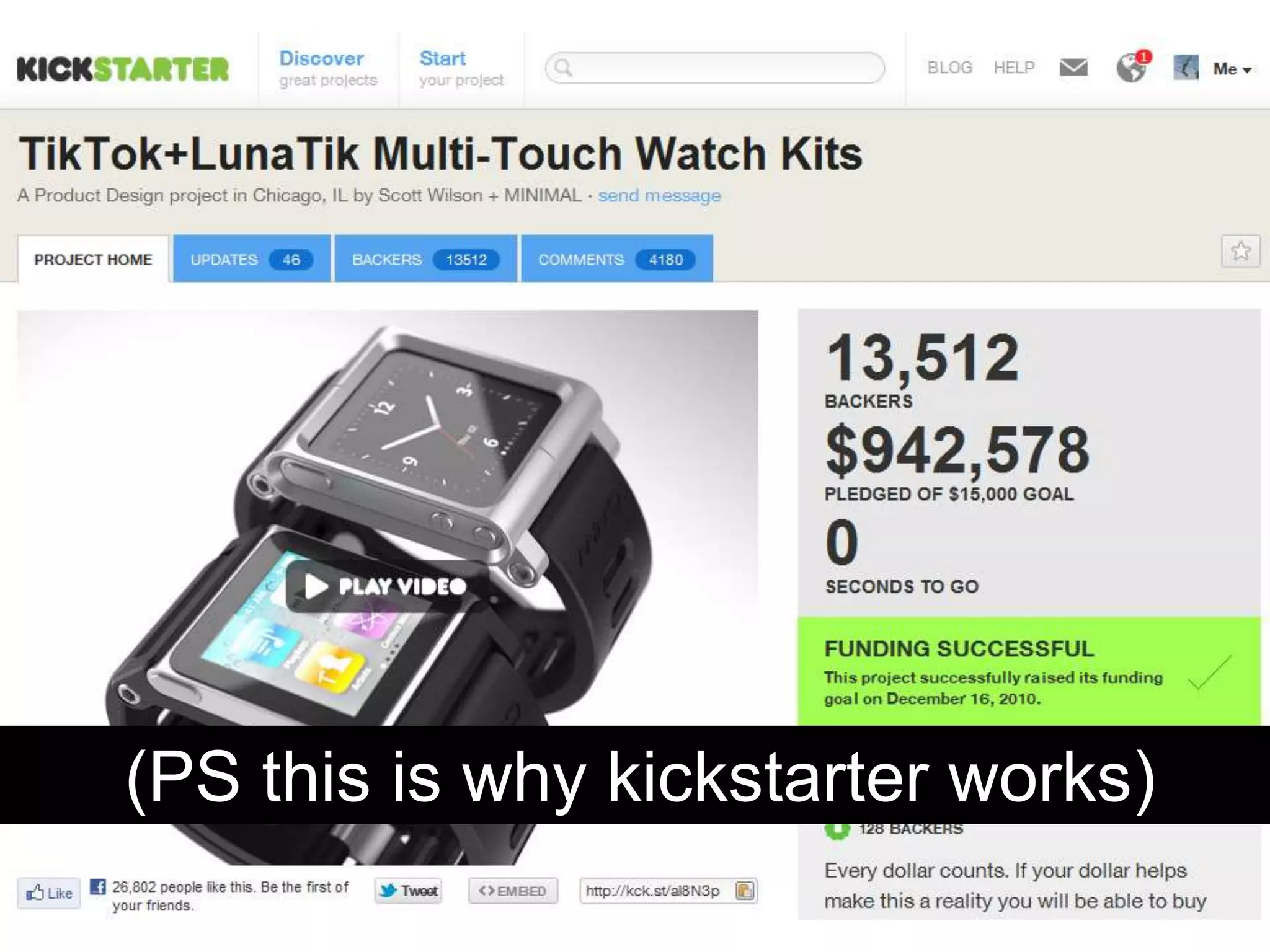 (PS this is why kickstarter works)
 