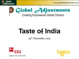www.globaladjustments.com




Taste of India
   25th November 2012
 