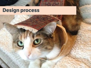 Design process
 