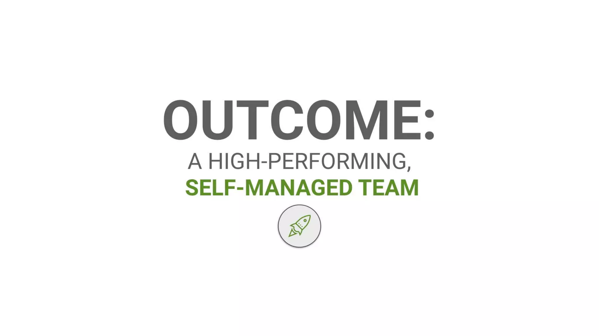Building High Performing, Self-Managed Teams