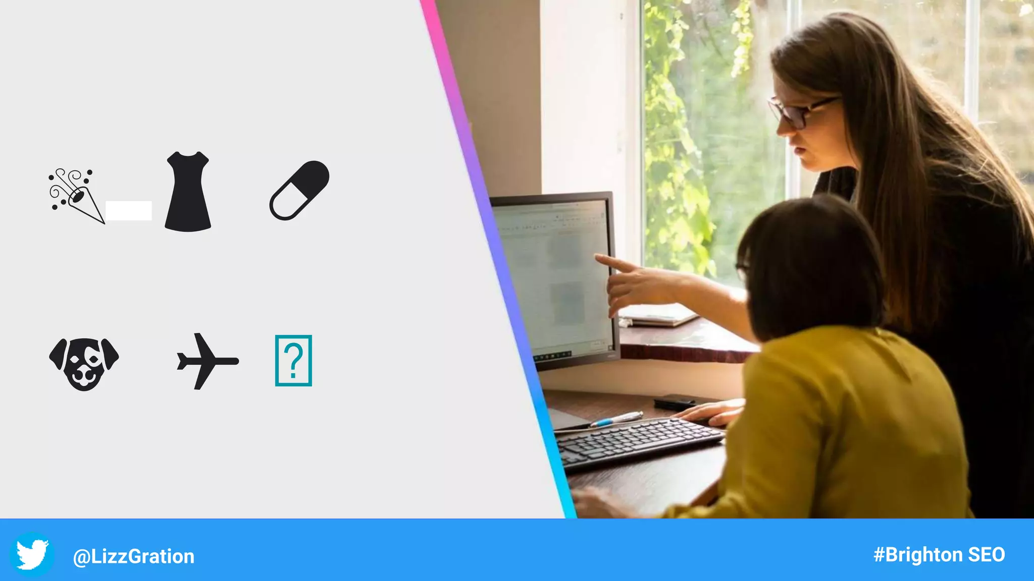 @LizzGration #Brighton SEO
🎉 👗 💊
🐶 ✈️ 🥘
 