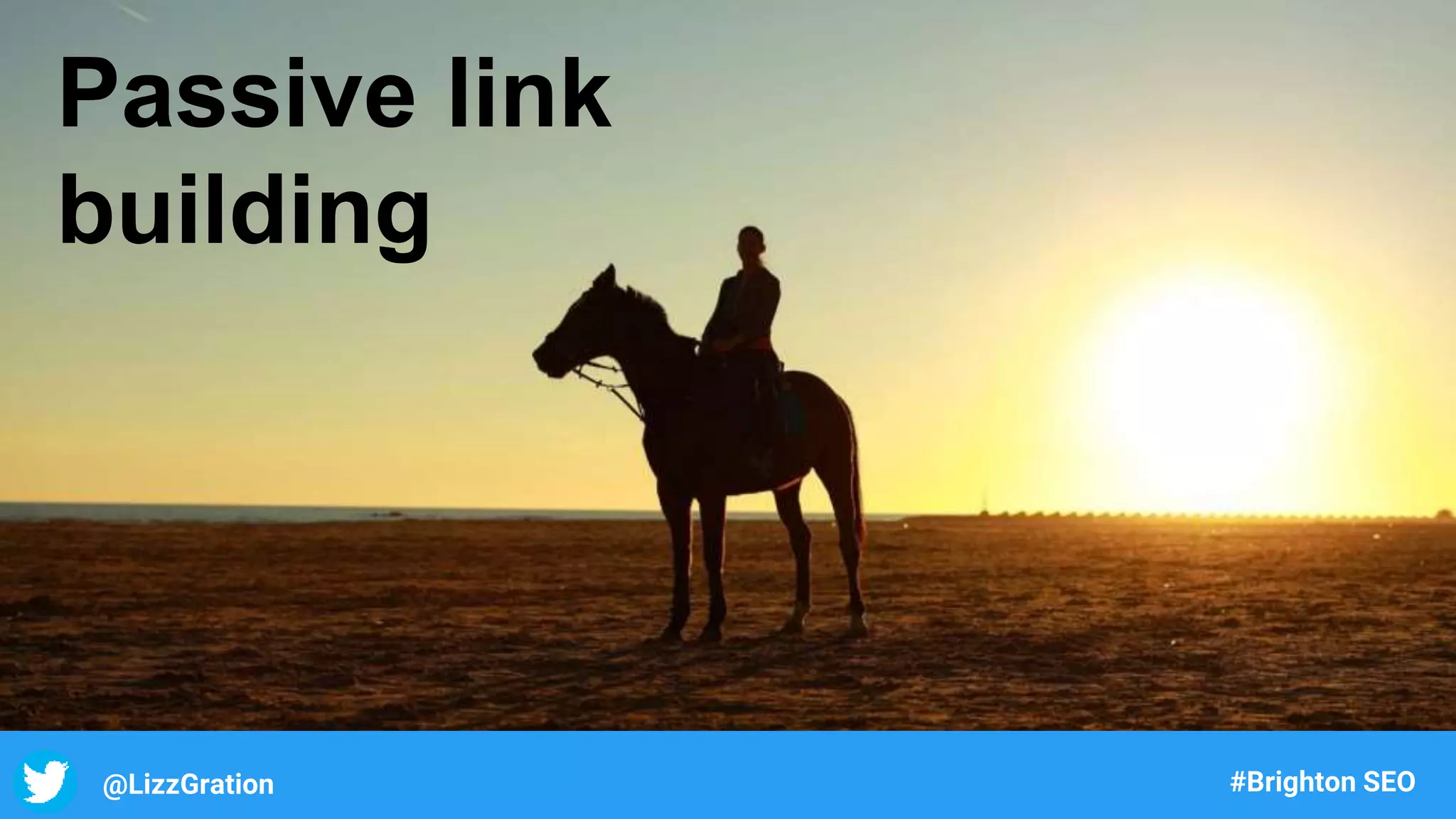 @LizzGration #Brighton SEO
Passive link
building
 