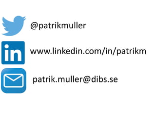@patrikmuller
www.linkedin.com/in/patrikm
patrik.muller@dibs.se
 