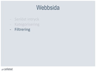 Webbsida
- Seriöst intryck
- Kategorisering
- Filtrering
 