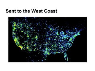 Sent to the West Coast
 