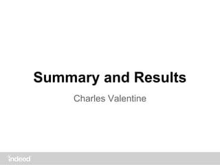 Summary and Results
Charles Valentine
 