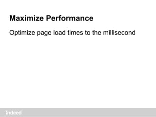 Maximize Performance
Optimize page load times to the millisecond
 