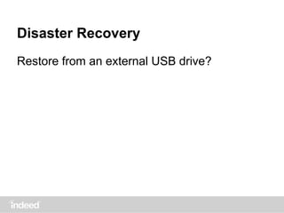 Disaster Recovery
Restore from an external USB drive?
 